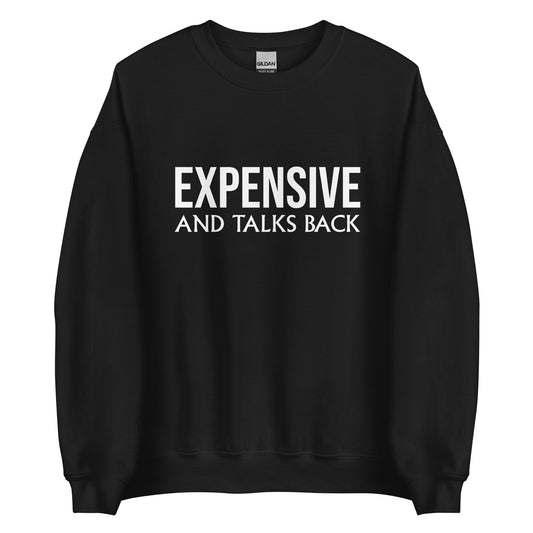 Expensive Unisex Sweatshirt