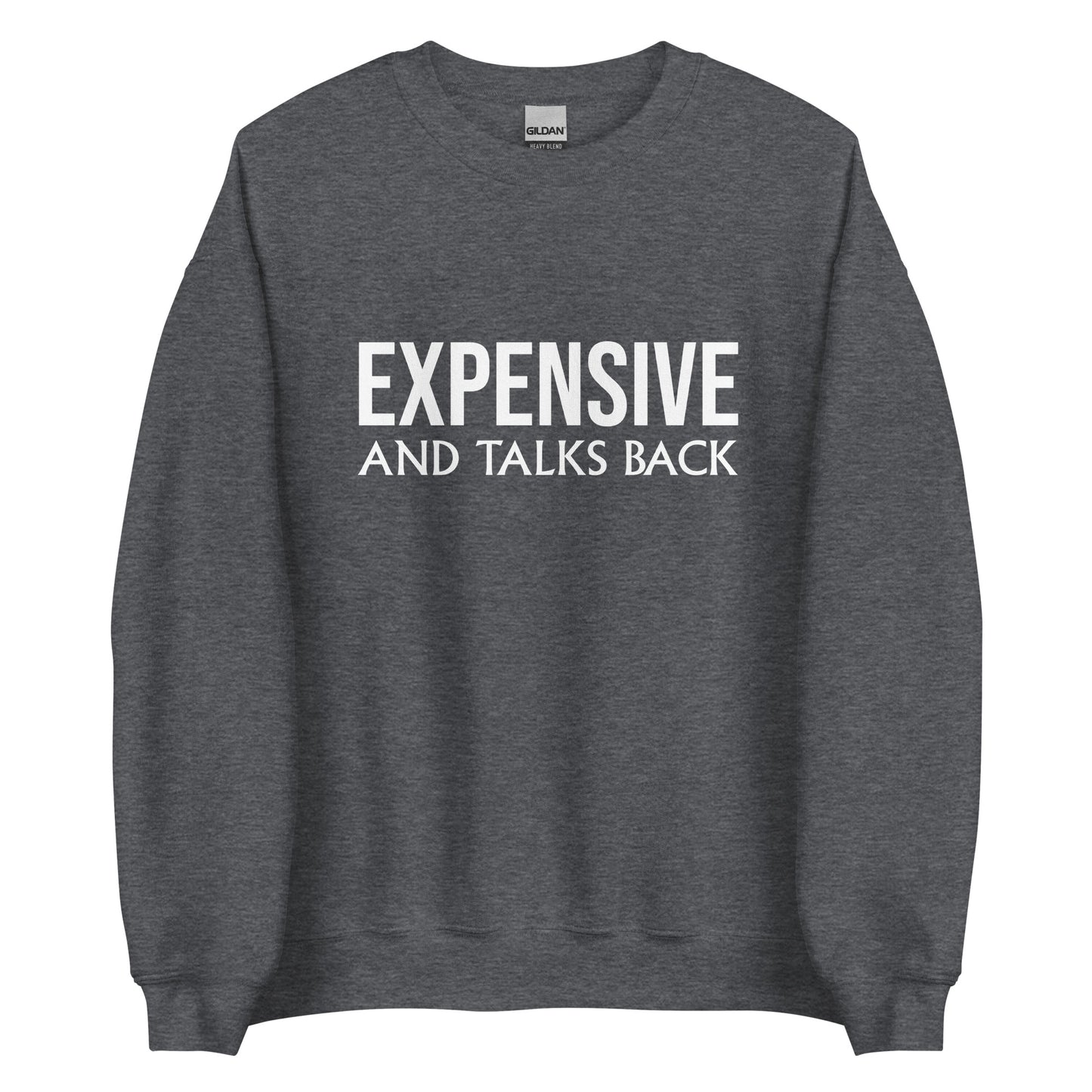 Expensive Unisex Sweatshirt