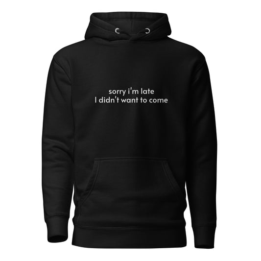 Too late Unisex Hoodie